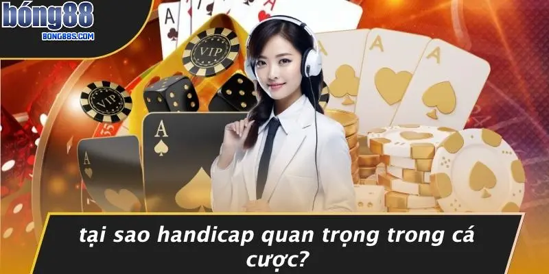 Tại Sao Handicap Quan Trọng Trong Cá Cược?
